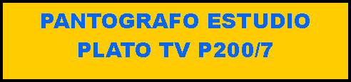 Cuadro de texto: PANTOGRAFO ESTUDIO PLATO TV P200/7 