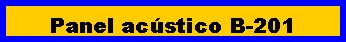 Cuadro de texto: Panel ac�stico B-201 