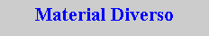 Cuadro de texto: Material Diverso