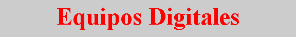 Cuadro de texto: Equipos Digitales
