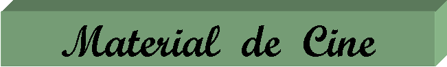 Cuadro de texto: Material  de  Cine