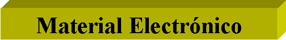 Cuadro de texto: Material Electr�nico