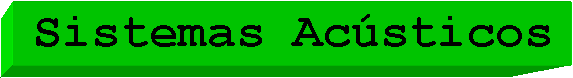 Cuadro de texto: Sistemas Ac�sticos