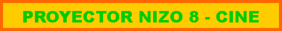 Cuadro de texto: PROYECTOR NIZO 8 - CINE 