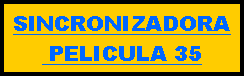 Cuadro de texto: SINCRONIZADORA PELICULA 35 
